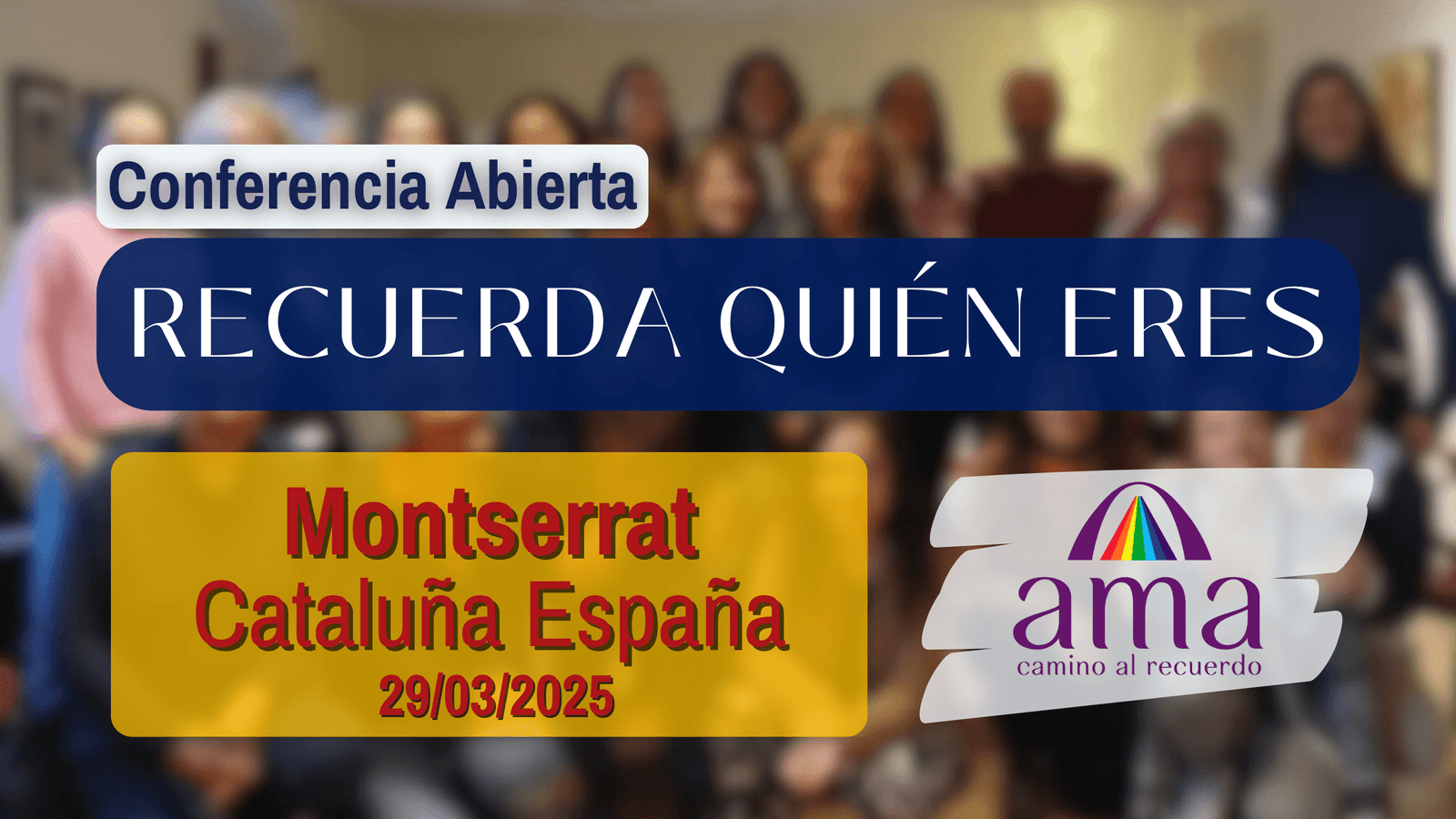Montserrat, Cataluña España: 5ta CONFERENCIA ABIERTA Camino “Recuerda Quién Eres”