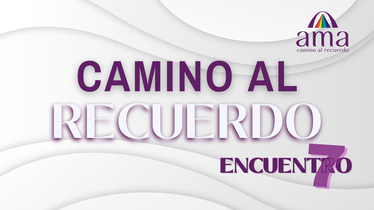 CAMINO al RECUERDO Encuentro 7